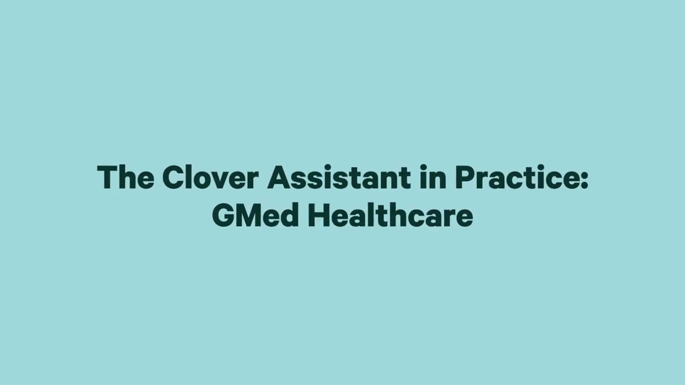 The Clover Assistant in Practice | GMed Healthcare | Clover Health ...