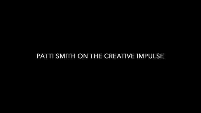 Patti Smith — The Creative Impulse