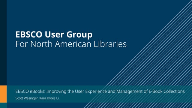 EBSCO eBooks: Improving the User Experience and Management of E-Book Collections