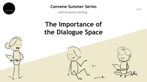 Convene Summer Series 2022, Part 4: The Importance of the Dialogue Space