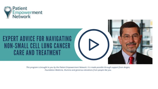 Expert Advice for Navigating Non-Small Cell Lung Cancer Care and Treatment  - Patient Empowerment Network