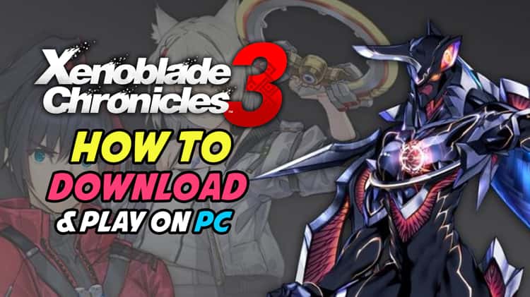 [OFFLINE GAME] Xenoblade Chronicles 3 [PC GAME] [YUZU/RYUJINX] [DIGITAL  DOWNLOAD]