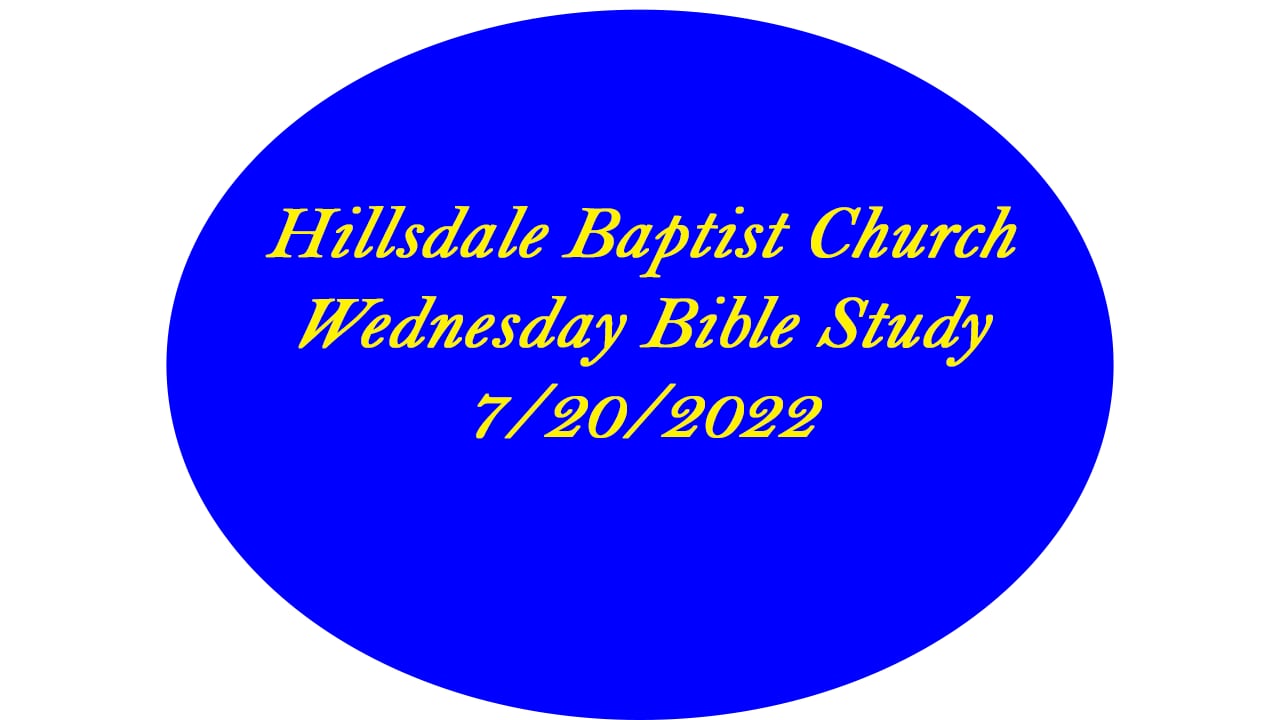 Hillsdale Baptist Church Wednesday Bible Study 7/20/22 on Vimeo