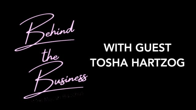 BEHIND THE BUSINESS with TOSHA HARTZOG