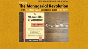 Reading The Managerial Revolution (1) with Curtis Yarvin