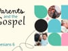 Parents and the Gospel
