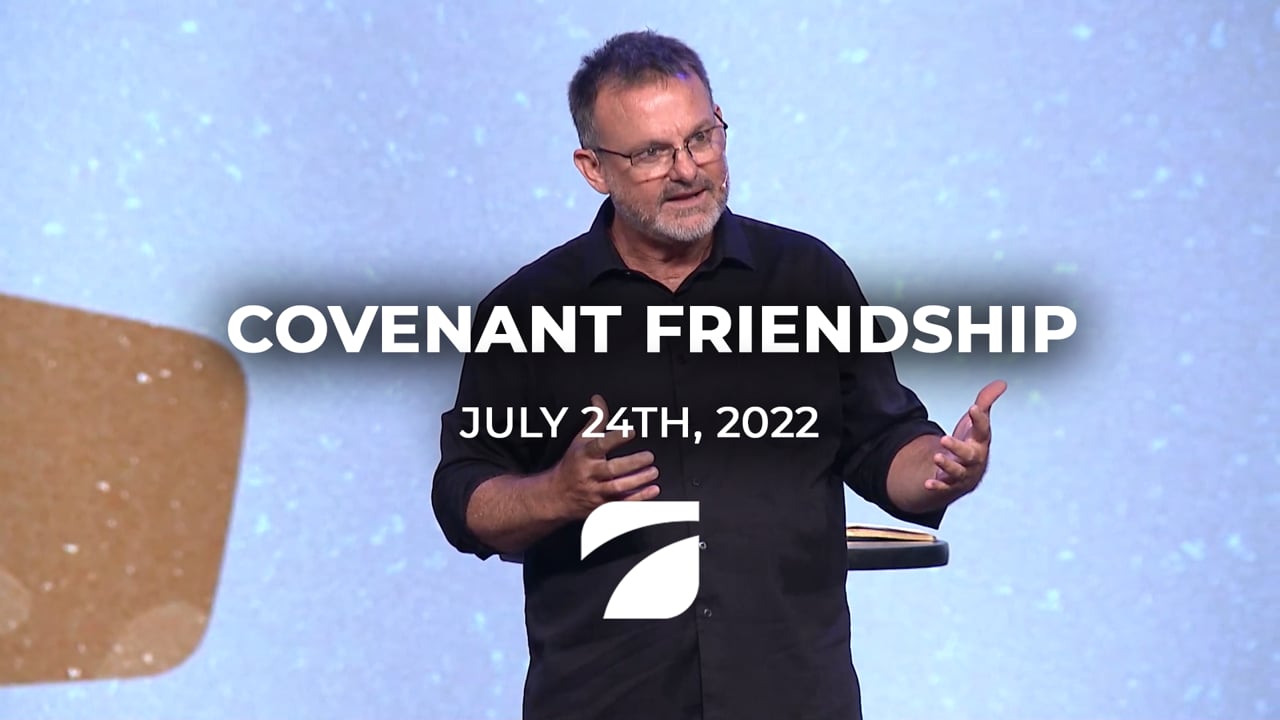 Covenant Friendship - Pastor David Rice (July 24th, 2022)
