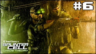 Threw His Body To The Side! (Splinter Cell Chaos Theory Ep.6)