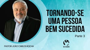 Tornando-se uma pessoa bem sucedida - parte 3