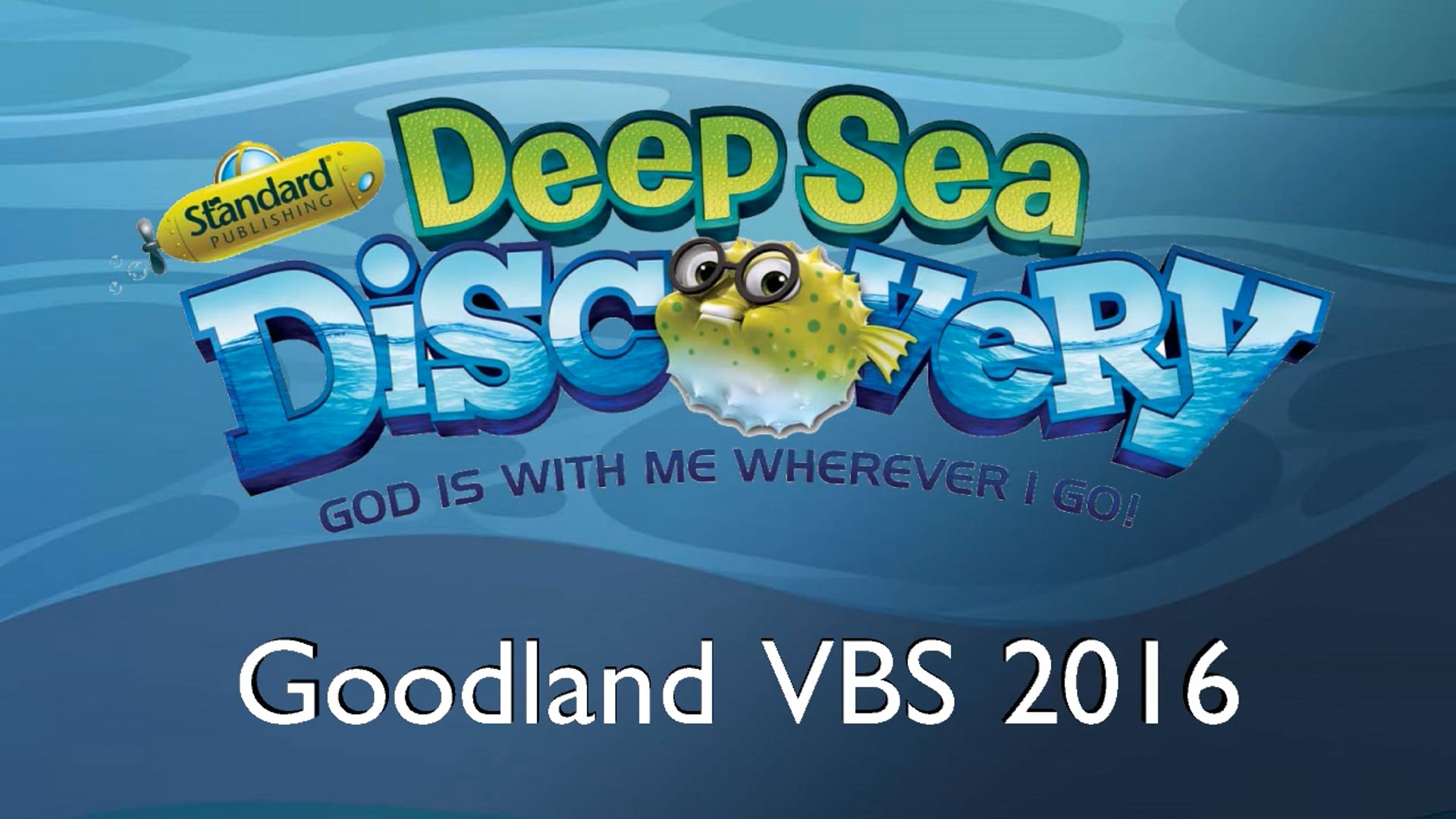2016 Goodland VBS (Deep Sea Discovery)