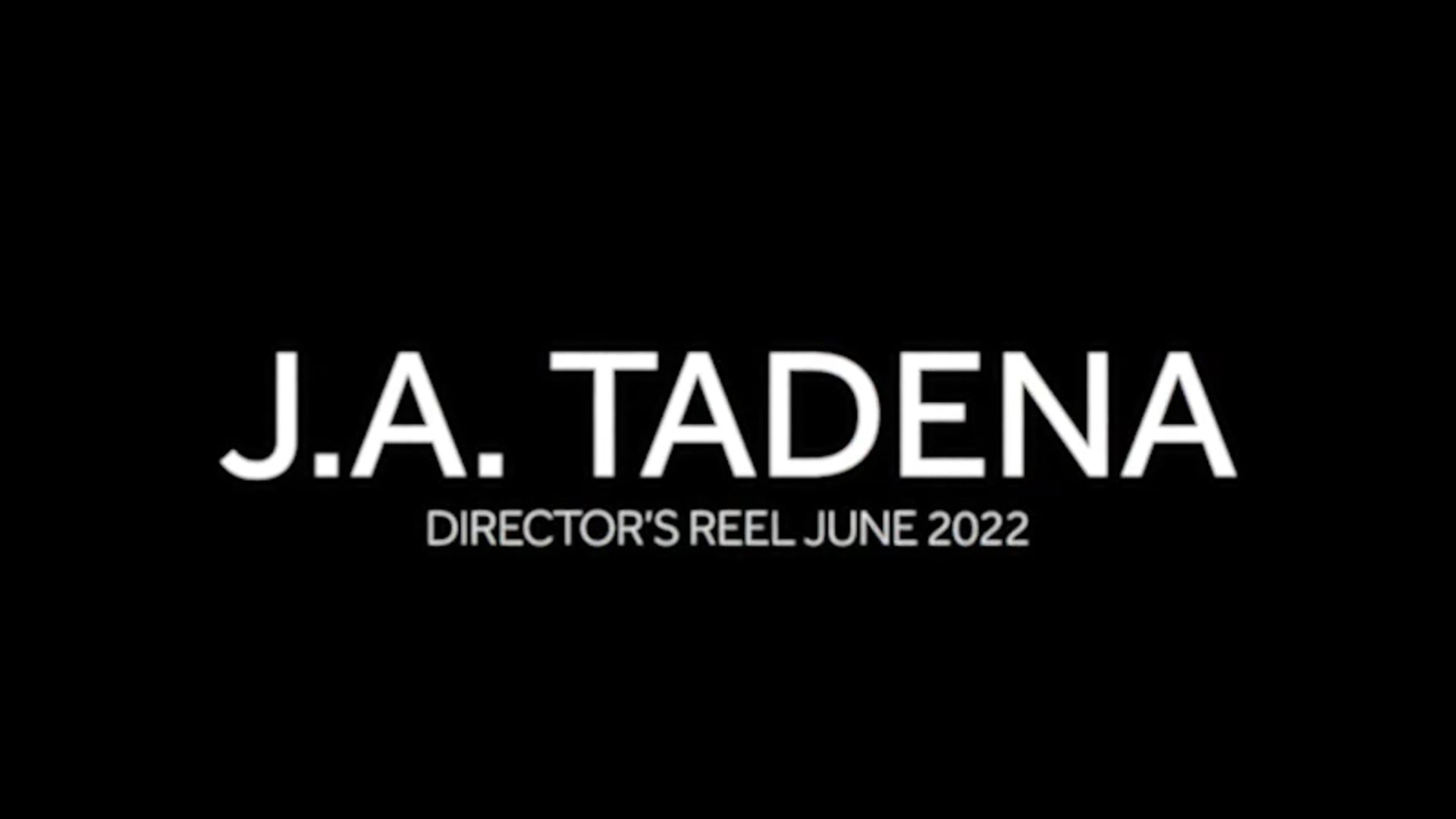JA Tadena Director Showreel 2022
