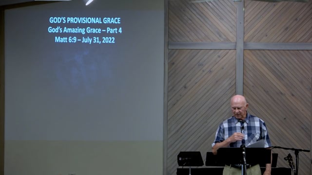 Godâ€™s Provisional Grace - Series: Godâ€™s Amazing Grace, Part 4 - Date: 2022-07-31