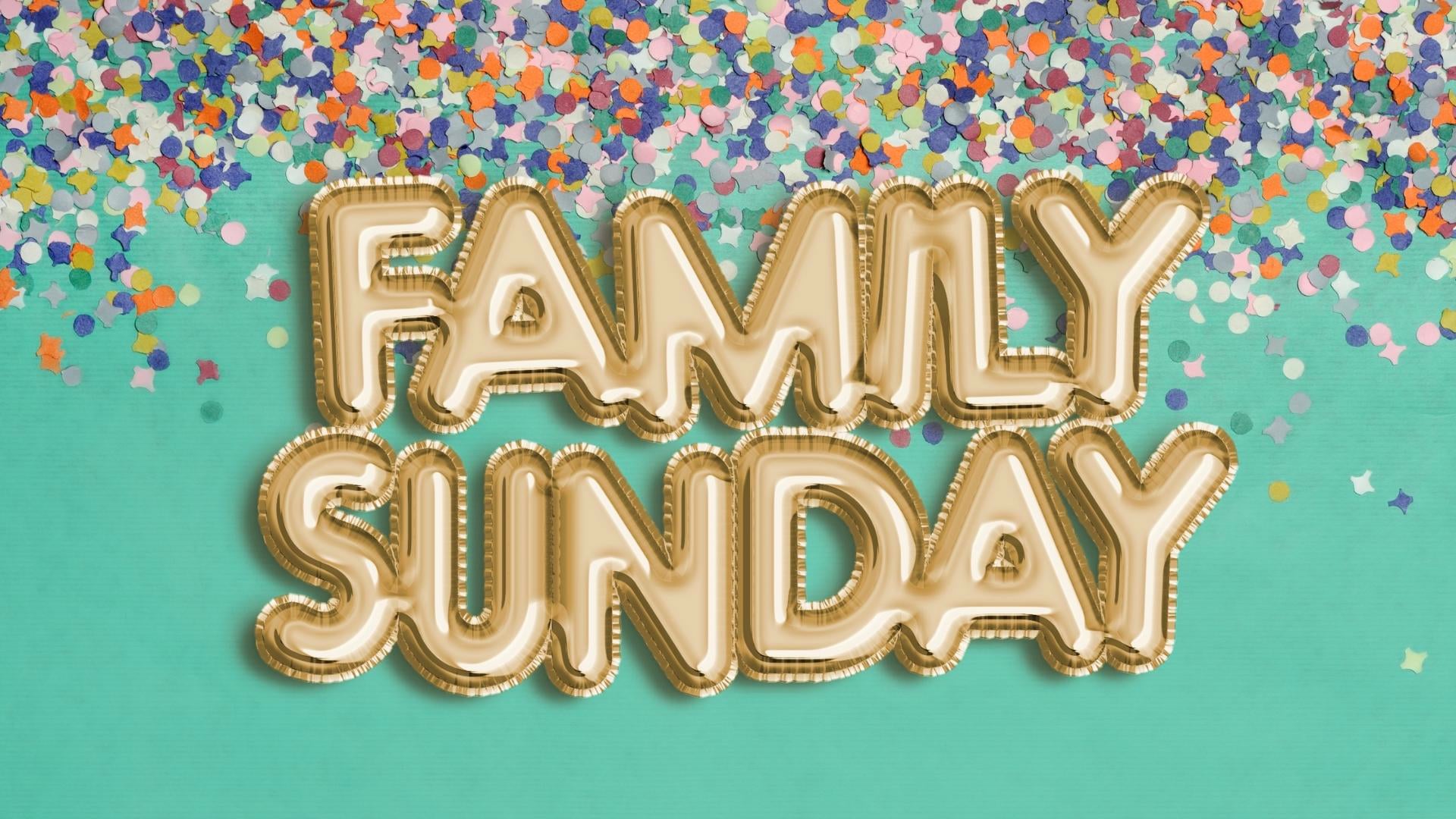 Family Sunday - July 31, 2022