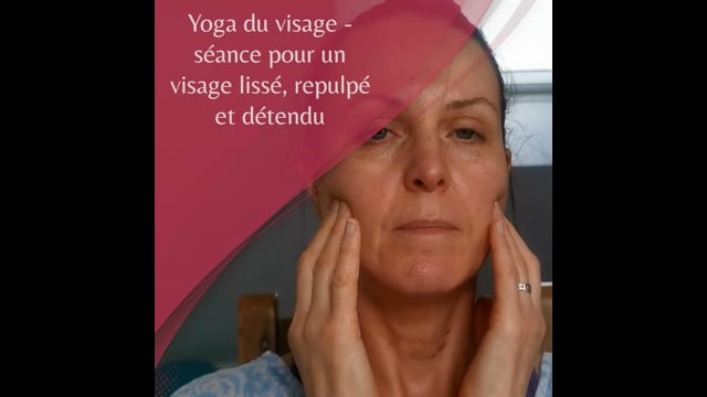 Cours yoga du visage - séance pour un visage lissé, repulpé et détendu