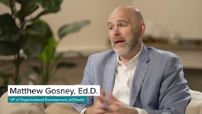 UCHealth - Customer Success Story (Matthew Gosney - Vice President of Organizational Development and Learning Services)