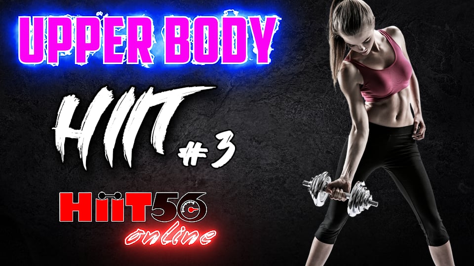 Hiit56 | Upper Body | #3 | with William | 8-4-22