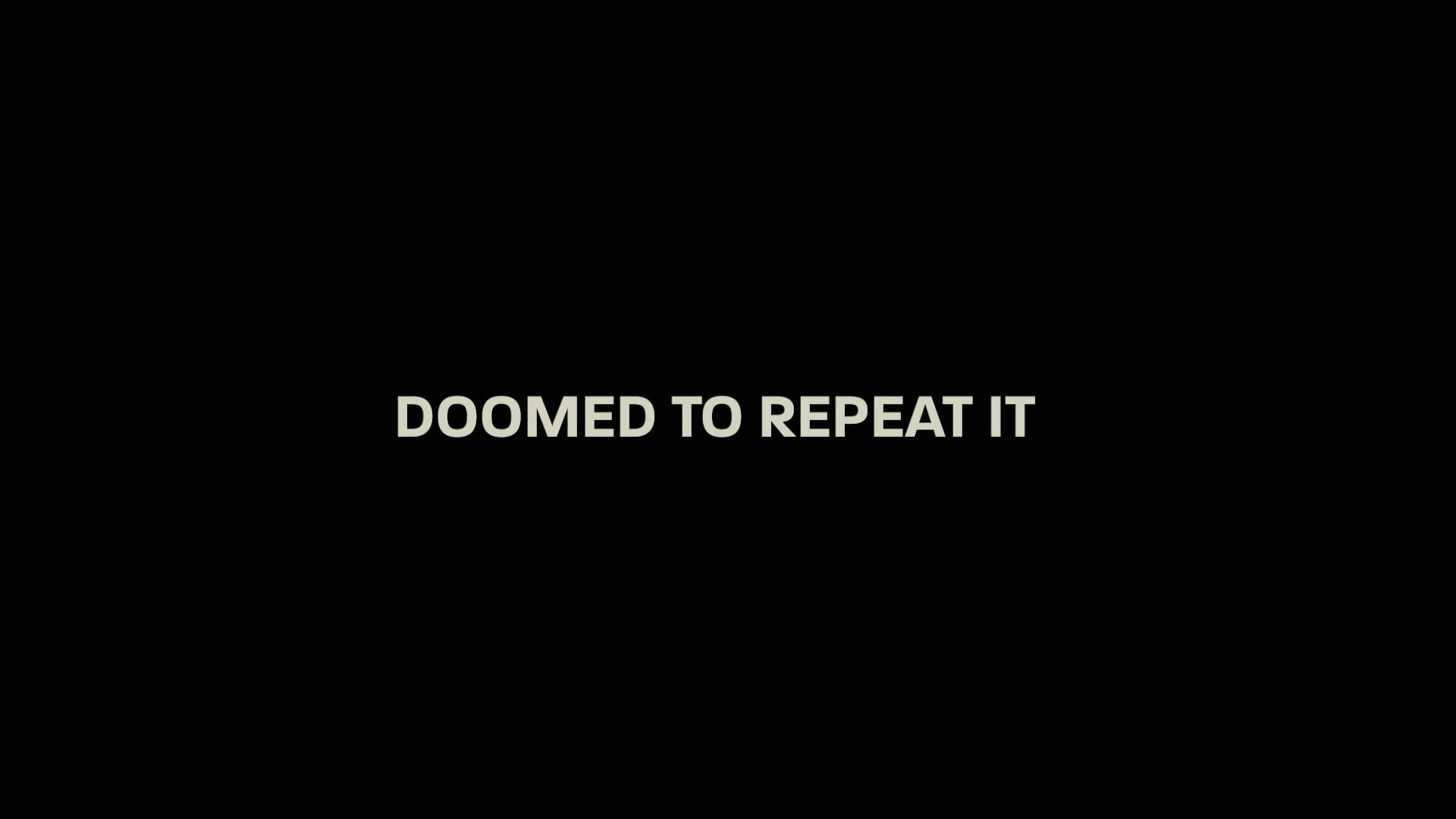 DOOMED TO REPEAT IT - FULL FILM On Vimeo