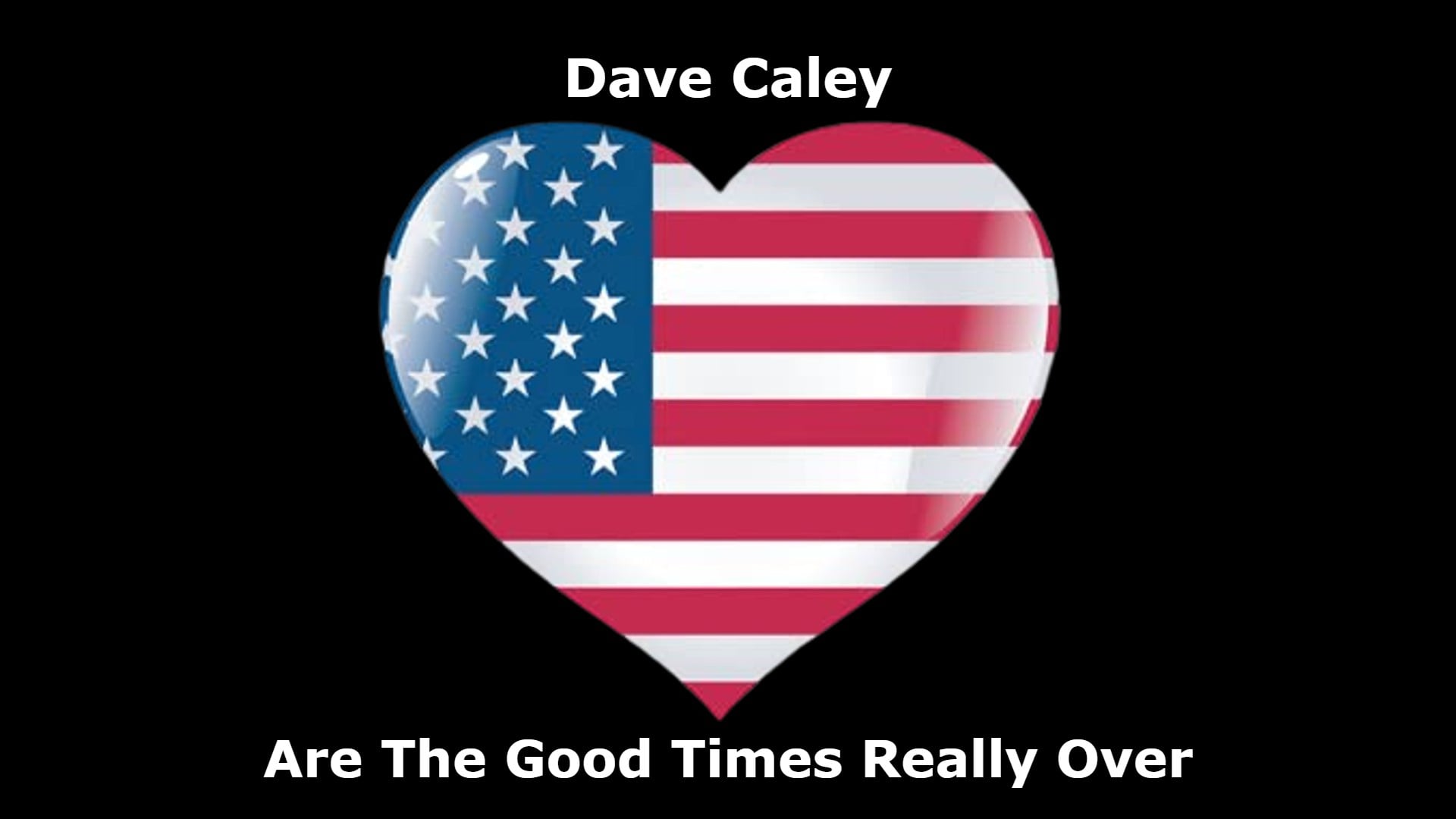 Dave Caley - Are The Good Times Really Over (HD).mp4 on Vimeo