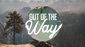 Out Of The Way // August 7th 2022