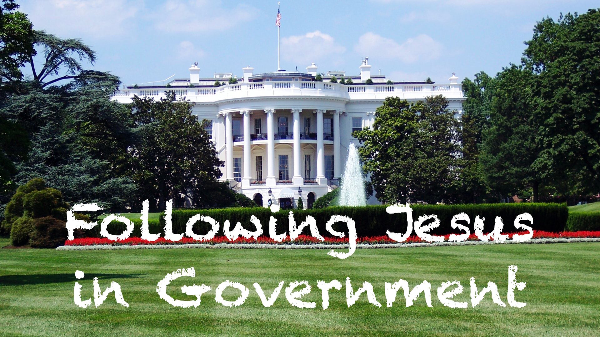 July 17, 2022 Following Jesus in Government