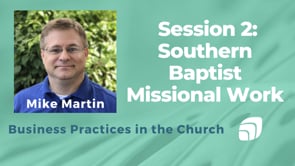 SBC Missional Work - Business Practices in the Church - Session 2