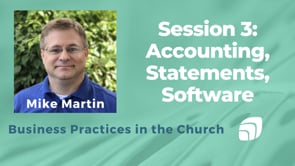 Accounting, Statements, Software - Basic Business Practices in the Church - Session 3