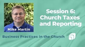 Church Taxes and Reporting - Business Practices in the Church - Session 6