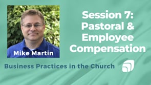 Pastoral & Employee Compensation - Business Practices in the Church - Session 7