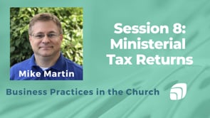 Ministerial Tax Returns - Business Practices in the Church - Session 8