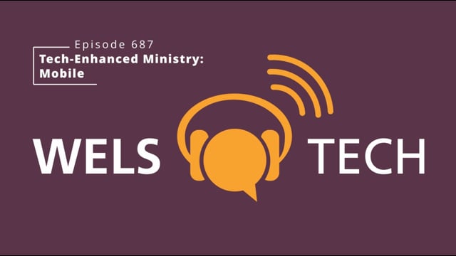WELSTech Episode 687 - Tech-Enhanced Ministry: Mobile