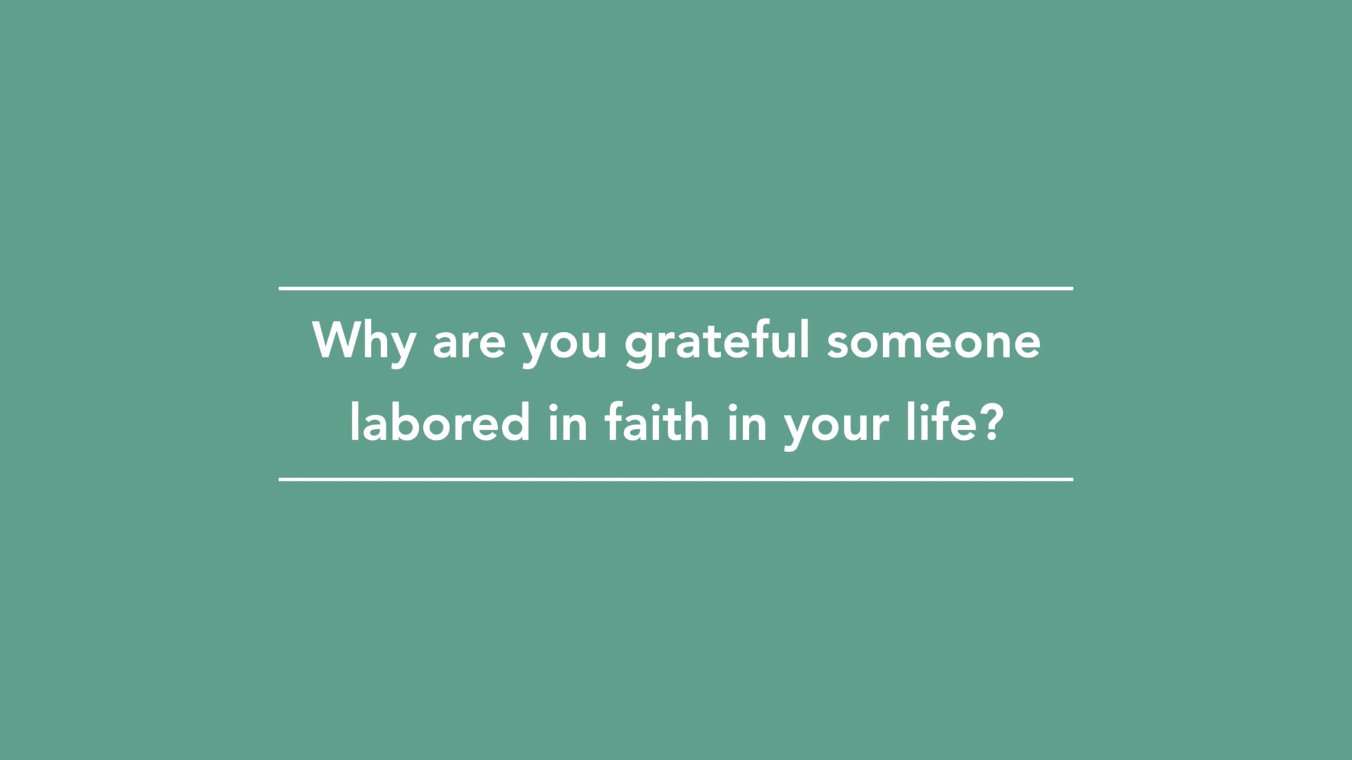 Why are you grateful someone labored in faith in your life?