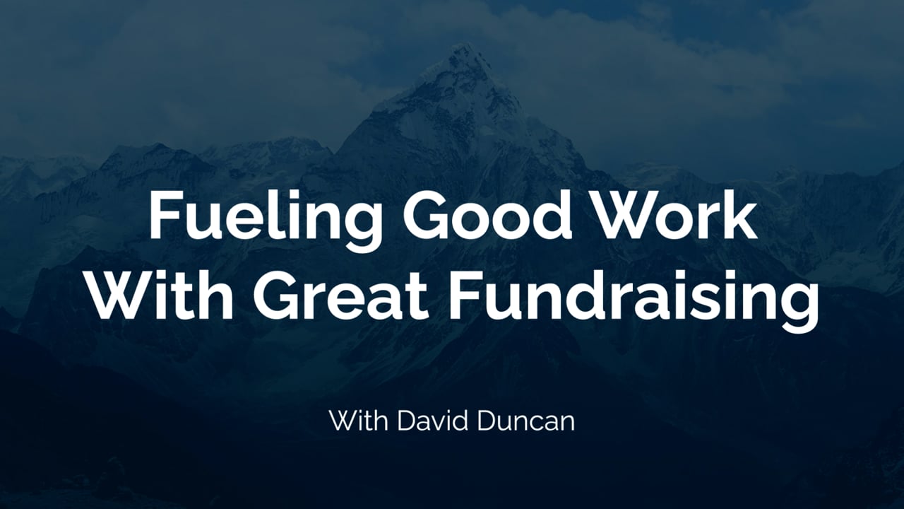 Fueling Good Work with Great Fundraising | David Duncan