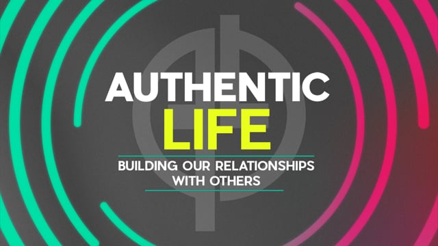 Authentic Life: Building Our Relationship with Others