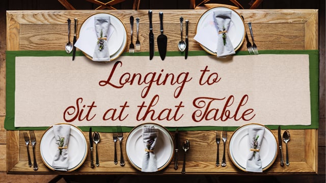 Longing to Be at that Table?