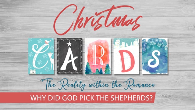 Christmas Cards - The Reality Behind the Romance: Why Did God Pick the Shepherds?