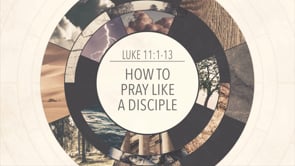 How to Pray Like a Disciple