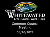 City of Whitewater Common Council meeting, Aug. 16, 2022