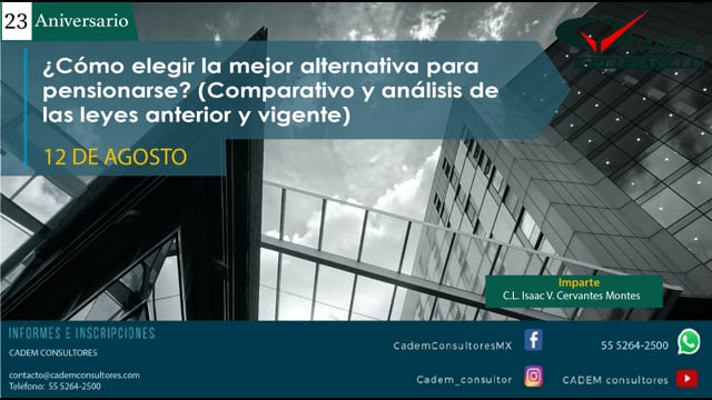 ¿Cómo elegir la mejor alternativa para pensionarse? (Comparativo y análisis de las leyes anterior y vigente)