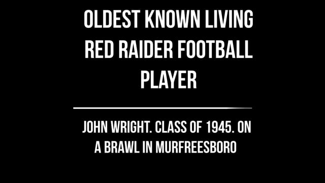 Oldest Living Red Raider Football Player John Wright talks about brawl with Murfreesboro