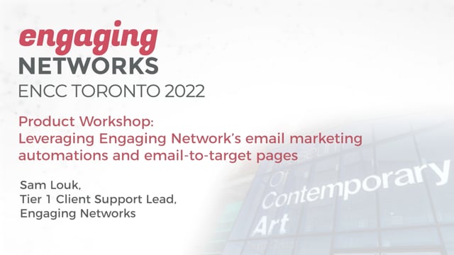 ENCC Toronto 2022 - Product Workshop- Leveraging Engaging Network’s email marketing automations and email-to-target pages