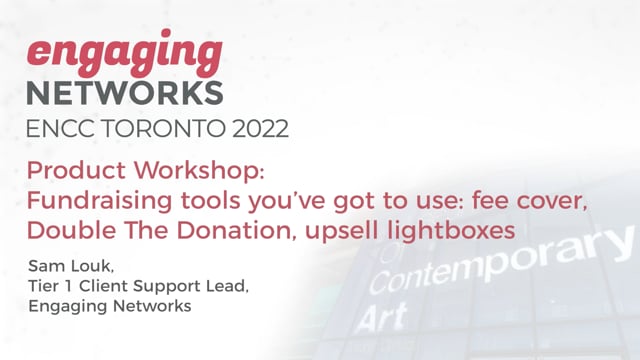 ENCC Toronto 2022 - Product Workshop- Fundraising tools you’ve got to use - fee cover, Double The Donation, upsell lightboxes