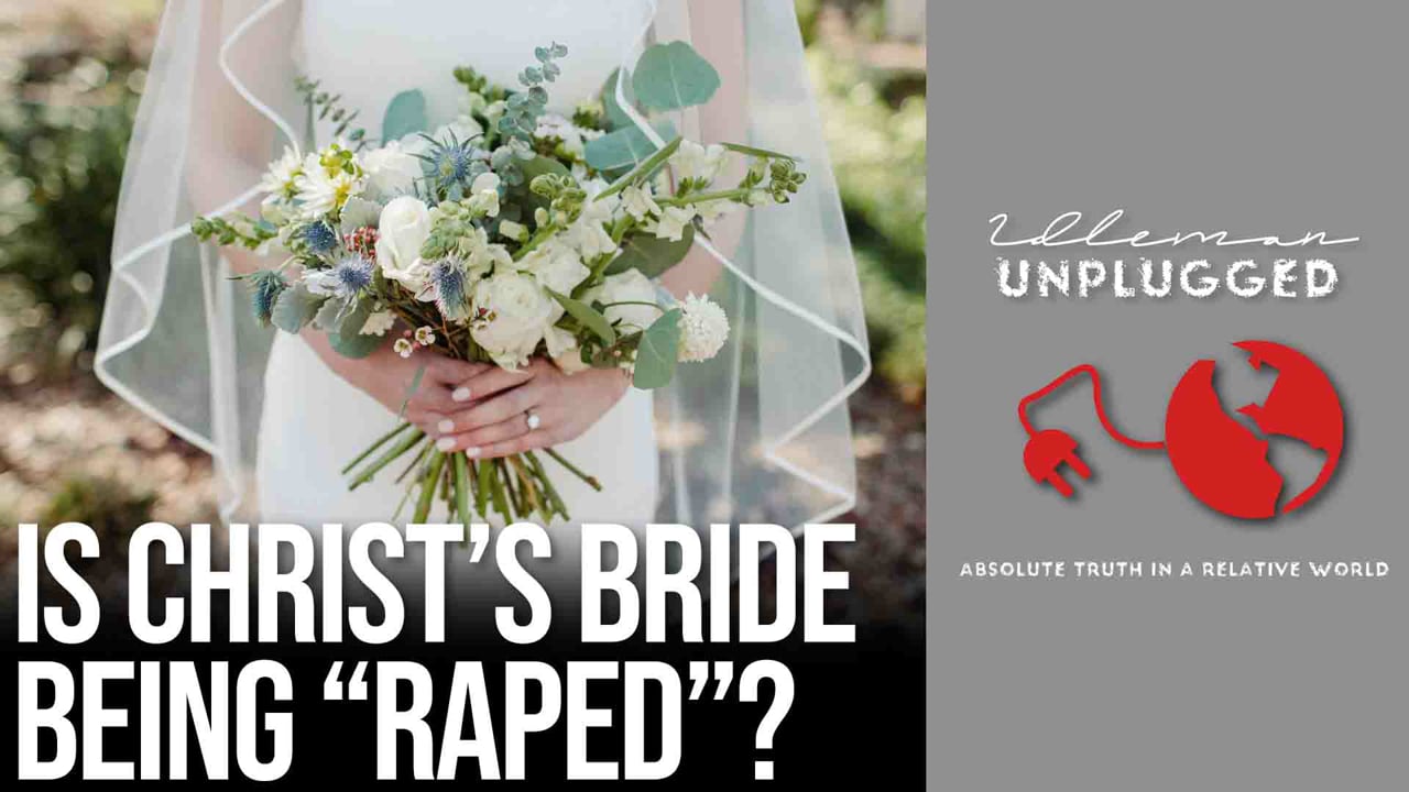 Is the Bride of Christ Being Raped? | Idleman Unplugged