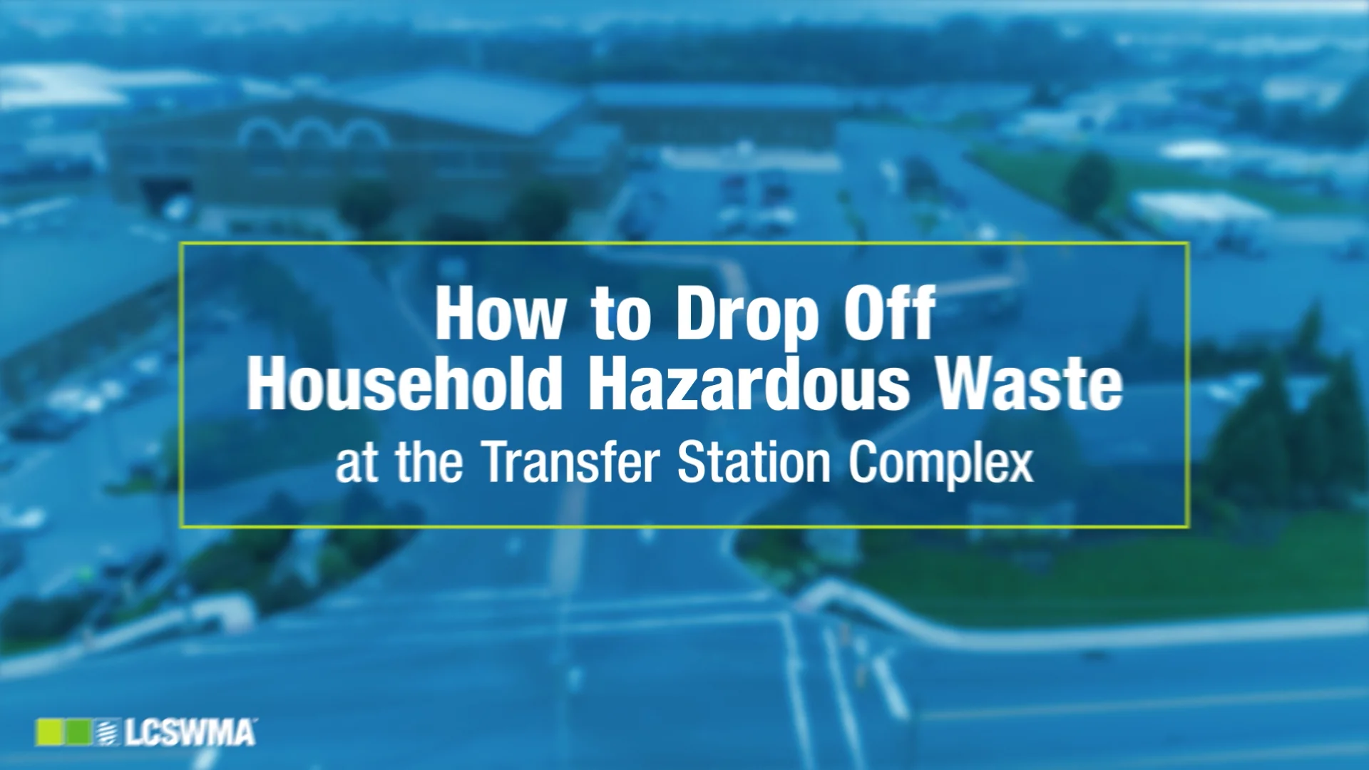 How to Drop Off Household Hazardous Waste at the Transfer Station Complex