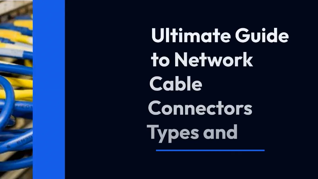 Ultimate Guide to Network Cable Connectors Types and Specifications.mp4