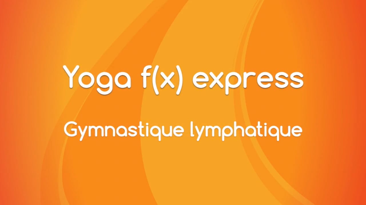 Jour 23. Yoga f(x) express - Gymnastique lymphatique avec Mireille Martel (30 min)