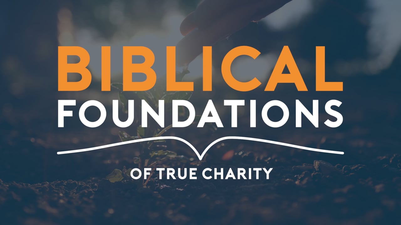 Biblical Foundations of True Charity