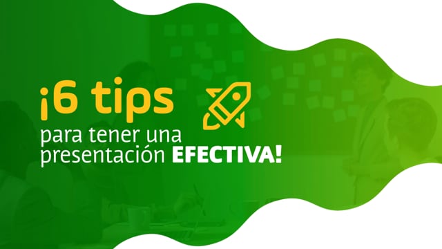 ¡Seis tips para tener una presentación efectiva!