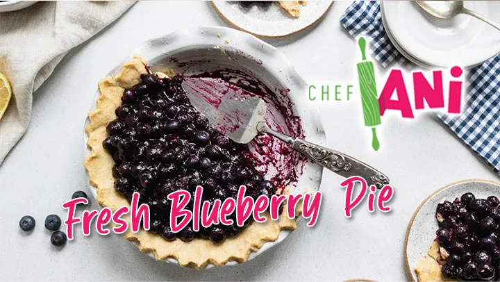 Chef Ani  Fresh Blueberry Pie