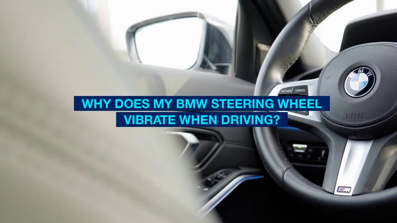 Why Does My BMW Steering Wheel Vibrate When Driving?.mp4 on Vimeo