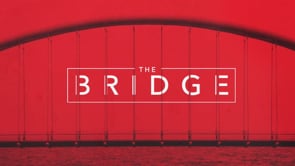 8.20.2022- The Bridge (Part 2).